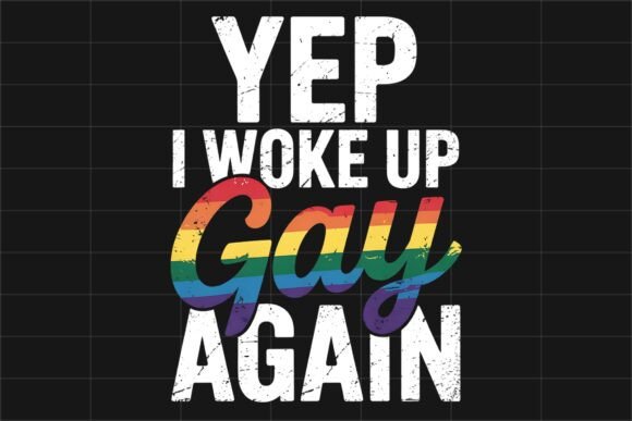 Download Yep I Woke Up Gay LGBTQ Pride PNG - Premium Resources